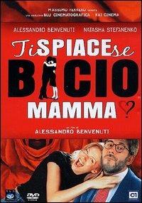 Ti spiace se bacio mamma? di Alessandro Benvenuti - DVD