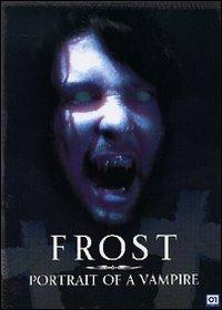 Frost. Portrait of a Vampire di Kevin VanHook - DVD