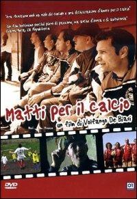 Matti per il calcio di Volfango De Biasi - DVD