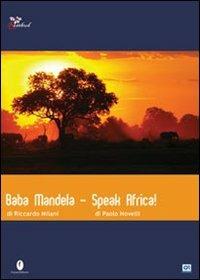Baba Mandela. Speak Africa! di Riccardo Milani,Paolo Novelli - DVD
