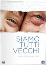 Siamo tutti vecchi