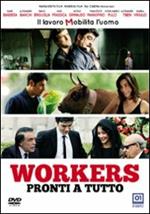 Workers. Pronti a tutto
