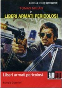Liberi armati pericolosi di Romolo Guerrieri - DVD