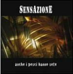 Anche i pesci hanno sete - CD Audio + DVD di Sensazione