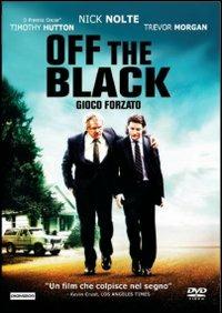 Off the Black. Gioco forzato di James Ponsoldt - DVD