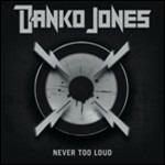 Never Too Loud - CD Audio di Danko Jones