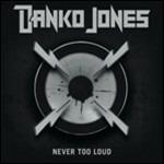 Never Too Loud - CD Audio di Danko Jones