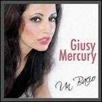 Un Bacio - CD Audio di Giusy Mercury