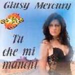 Tu che mi manchi - CD Audio di Giusy Mercury