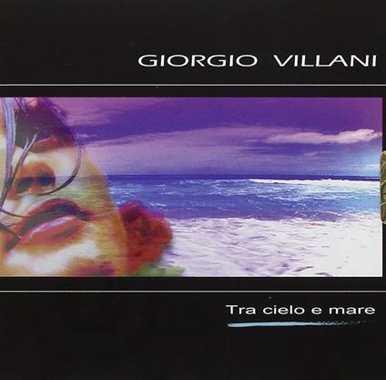 Tra cielo e mare - CD Audio di Giorgio Villani