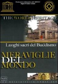 I luoghi sacri del buddismo. Meraviglie del mondo