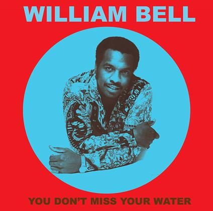 You Don't Miss Your Water - Vinile LP di William Bell