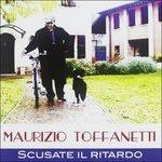 Scusate Il Ritardo - CD Audio di Maurizio Toffanetti