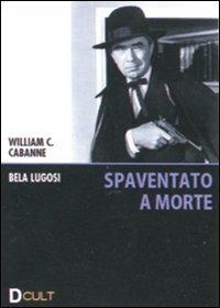 Spaventato a morte di William Christy Cabanne - DVD