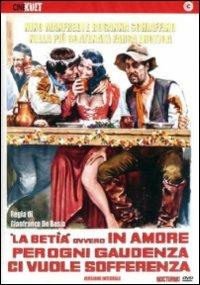 La betía, ovvero nell'amore per ogni gaudenzia ci vuole sofferenza di Gianfranco De Bosio - DVD
