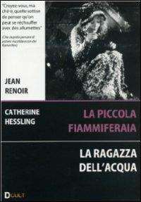 La piccola fiammiferaia. La ragazza dell'acqua di Jean Renoir