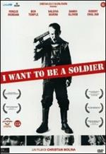 I Want to Be a Soldier