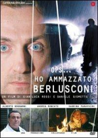 Ho ammazzato Berlusconi di Gianluca Rossi,Daniele Giometto - DVD