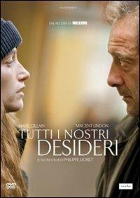 Tutti i nostri desideri di Philippe Lioret - DVD