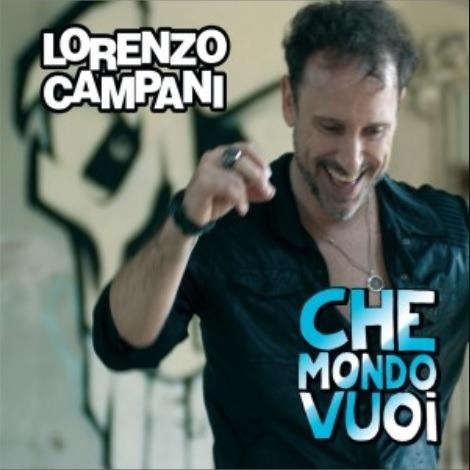 Che mondo vuoi - CD Audio di Lorenzo Campani