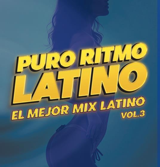 Puro Ritmo Latino. El Mejor Mix Latino vol.3 - CD Audio