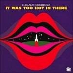 It Was Too Hot in There - CD Audio di Elegante Orchestra