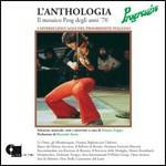 L'Anthologia Progresive. Il mosaico Prog degli anni '70