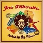 Listen to the Music - CD Audio di Joe Dibrutto