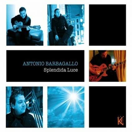 Splendida luce - CD Audio di Antonio Barbagallo