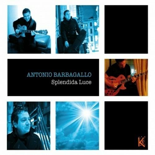 Splendida luce - CD Audio di Antonio Barbagallo