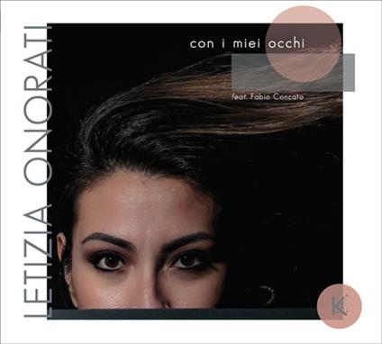 Con i miei occhi (feat. Fabio Concato) - CD Audio di Letizia Onorati