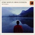 Still Waters - CD Audio di Kenny Wheeler,Brian Dickinson