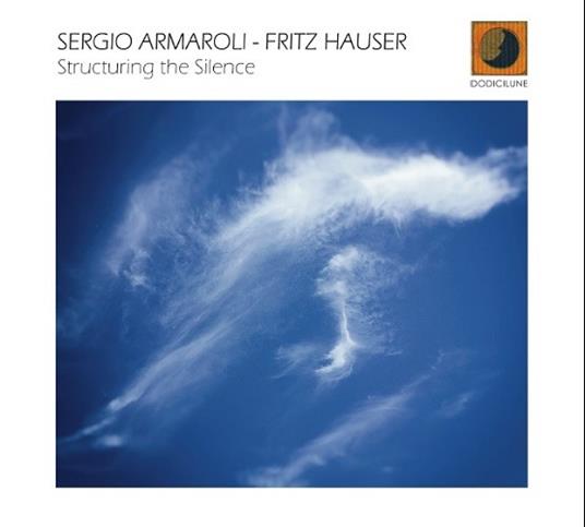 Structuring the Silence - CD Audio di Sergio Armaroli,Fritz Hauser