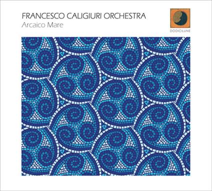 Arcaico mare - CD Audio di Francesco Caligiuri