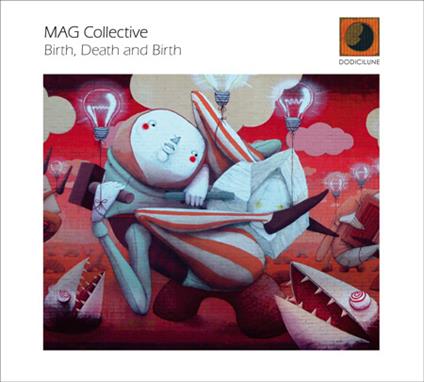 Birth, Death and Birth - CD Audio di MAG Collective