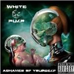 Ashamed of Yourself - CD Audio di White Pulp