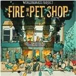 Fire in a Pet Shop - CD Audio di WorldService Project