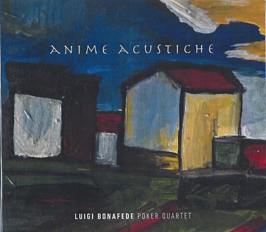 Anime acustiche - CD Audio di Luigi Bonafede