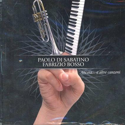 Ancora...e altre canzoni - CD Audio di Fabrizio Bosso,Paolo Di Sabatino