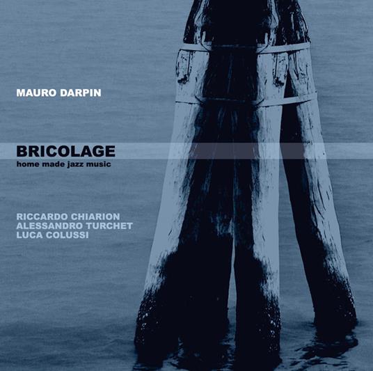 Bricolage - CD Audio di Mauro Darpin