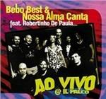 Ao vivo @ Il Parco (feat. Robertinho De Paula) - CD Audio di Bebo Best,Nossa Alma Canta