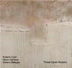 Three Open Rooms - CD Audio di Stefano Battaglia,Roberto Caon,Marco Carlesso