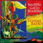 Extrema Ratio - CD Audio di Maurizio Brunod,Massimo Barbiero,Danilo Gallo