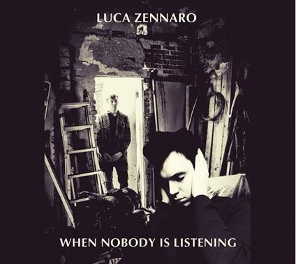 When Nobody Is Listening - CD Audio di Luca Zennaro