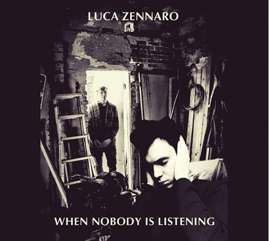 When Nobody Is Listening - CD Audio di Luca Zennaro