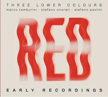 Red (Early Recordings) - CD Audio di Three Lower Colours