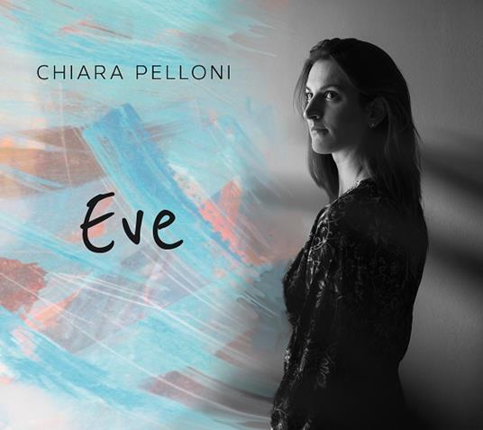 Eve - CD Audio di Chiara Pelloni