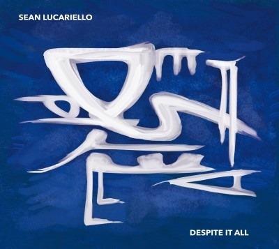 Despite It All - CD Audio di Sean Lucariello