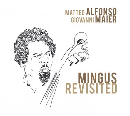 Mingus Revisited - CD Audio di Giovanni Maier,Matteo Alfonso