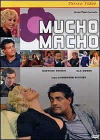 Mucho Macho di Gaetano Gennai,Leonardo Scucchi - DVD